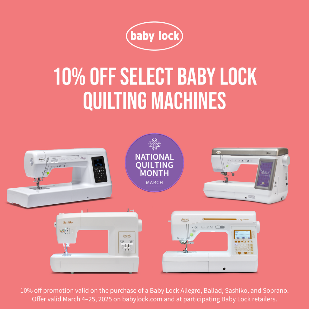 Baby Lock March Promotions--National Quilting Month